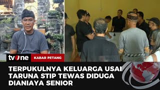 Orang Tua Mahasiswa STIP yang Tewas Diduga Dianiaya Senior Angkat Bicara | Kabar Petang tvOne