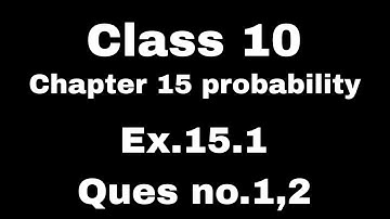 Ex.15.1 (Q.1,2) Chapter:15 Probability | Ncert Maths Class 10 | Cbse | ncertmath