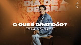 O Que é Gratidão? | Pra. Juçara Peixoto | CEIZS