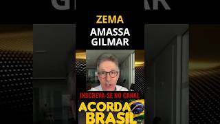 ZEMA Amassa Gilmar #shorts #acordabrasil #romeuzema #gilmarmendes #stf