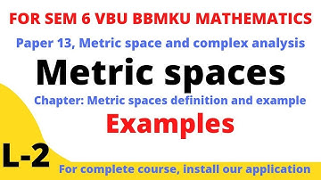 SEM-6 PAPER-13 ,LECTURE-2 METRIC SPACES, DEFINITION WITH EXAMPLE FOR VBU BBMKU