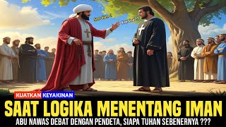 KETIKA LOGIKA MENENTANG IMAN!? DEBAT TENTANG TUHAN, ABU NAWAS DEBAT DENGAN PENDETA!