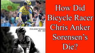 How Did Bicycle Racer Chris Anker Sorensen’s Die?