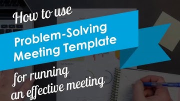 How to Run an Effective Problem Solving Meeting