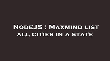 NodeJS : Maxmind list all cities in a state