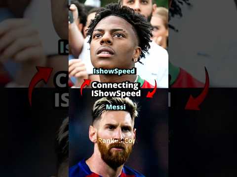 Connecting IShowSpeed to Messi