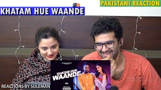 Pakistani Couple Reacts To Khatam Hue Waande | Emiway Bantai