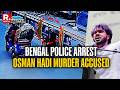West Bengal Police Arrest 2 Bangladeshi Infiltrators on Suspicion of Murdering Osman Hadi