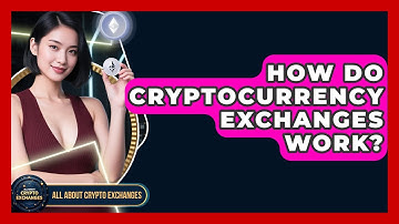How Do Cryptocurrency Exchanges Work? | All About Crypto Exchanges News
