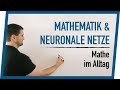 Mathematik & Neuronale Netze | Mathe im Alltag