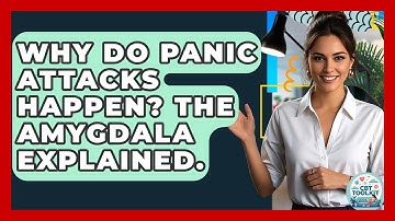Why Do Panic Attacks Happen? The Amygdala Explained. - CBT Toolkit