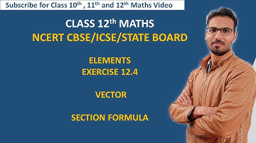 class 12 maths | vector | section formula  | element | cbse | ncert | element exercise 12.4