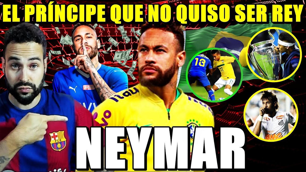 NEYMAR, EL PRÍNCIPE QUE NO QUISO SER REY ¡CARRERA DECEPCIONANTE! - YouTube