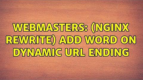 Webmasters: (nginx rewrite) add word on dynamic URL ending