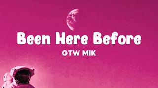 Download lagu Been Here Before (Lyrics) - GTW Mik