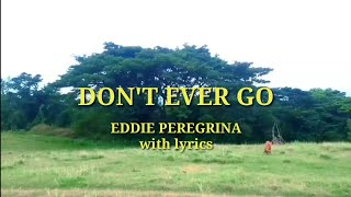 DON'T EVER GO by Eddie Peregrina with lyrics