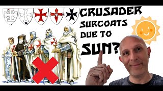 Did Crusaders Wear Surcoats Because Of The Sun On Their Chainmail Armor?