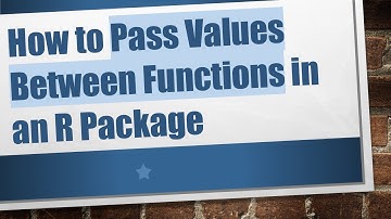 How to Pass Values Between Functions in an R Package