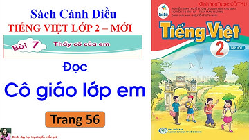 Tiếng Việt lớp 2 sách Cánh Diều | Đọc: Cô giáo lớp em | Trang 56 | Cô Thu