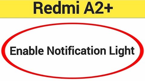 How to enable notification light, Redmi A2+ notification light enable kaise karen, lighting
