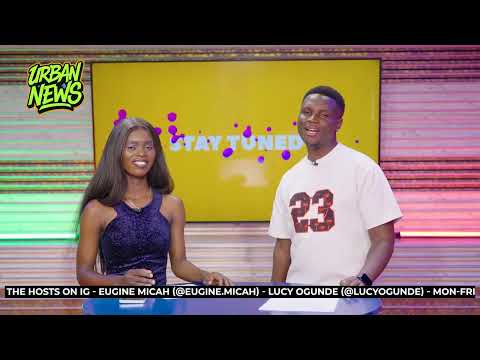 EP149 Urban News with Eugine Micah & Lucy Ogunde
