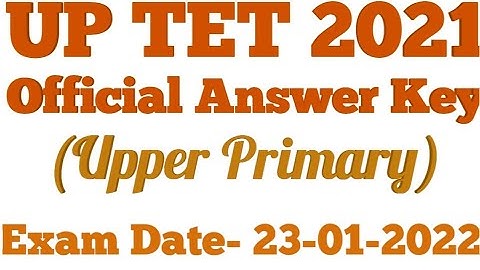 UP TET 2021 Official Answer Key (Upper Primary) Exam Date- 23-01-2022