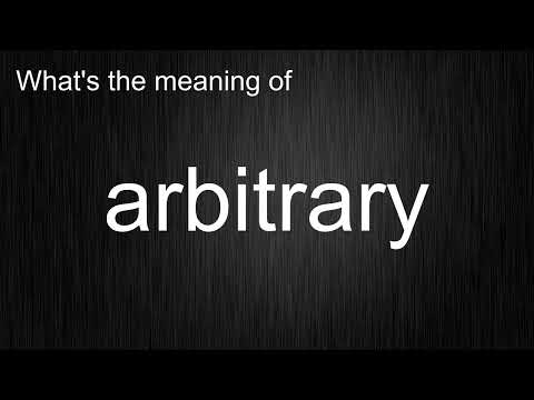 What's the meaning of "arbitrary", How to pronounce it?