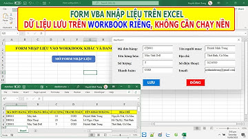 Form VBA nhập liệu lưu trên Workbook khác, đóng không chạy nền