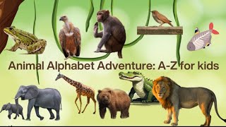 Learn A to Z Alphabet Animals names for kids, Toddlers and Babies in English| Educational Video