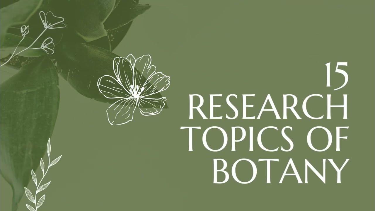 15-trending-and-advanced-research-topics-of-botany-botany-research