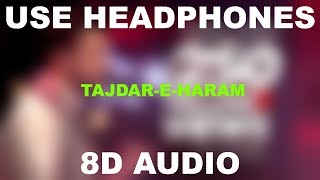 Tajdar-e-Haram || Atif Aslam || 8D AUDIO || Use Headphones 🎧