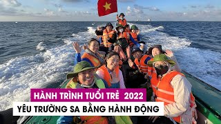 Hành trình tuổi trẻ vì biển đảo quê hương 2022: Yêu Trường Sa bằng hành động cụ thể