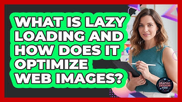 What Is Lazy Loading And How Does It Optimize Web Images? - Graphic Design Nerd