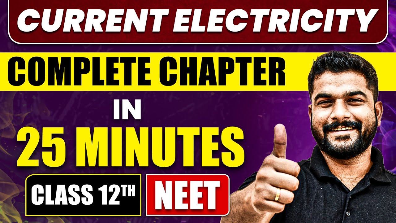 CURRENT ELECTRICITY in 25 Minutes | Full Chapter Revision | Class 12th NEET
