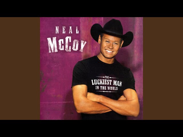 Neal McCoy - Luckiest Man In The World