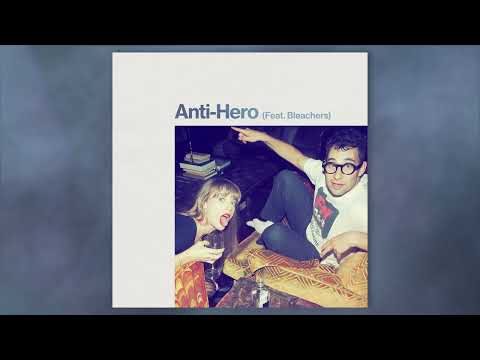 Taylor Swift - Anti-Hero (feat. Bleachers)