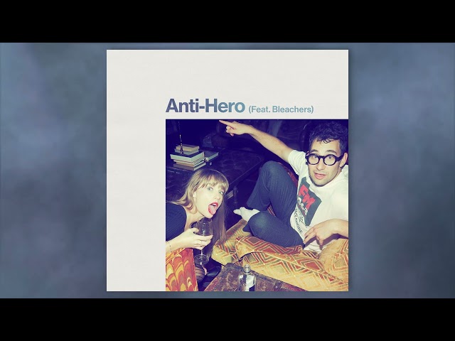 Taylor Swift - Anti-Hero (Feat. Bleachers)
