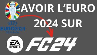 COMMENT AVOIR L'EURO 2024 SUR FC 24 ?