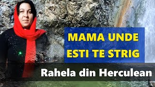 Mama unde esti te strig  //  SORA RAHELA