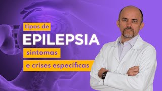 Tipos de epilepsia: sintomas, crises e gravidade.
