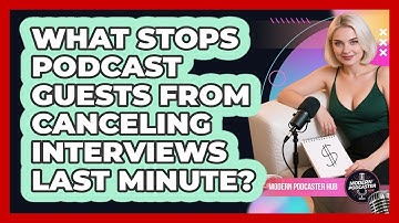 What Stops Podcast Guests From Canceling Interviews Last Minute? - Modern Podcaster Hub