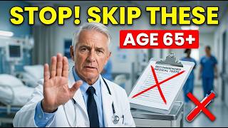 Stop! 5 Medical Tests You Should Probably Skip After 65