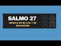 EL SALMO MAS PODEROSO DE LA BIBLIA PARA ENFRENTAR A LOS ENEMIGOS Y AL TEMOR (SALMO 27)