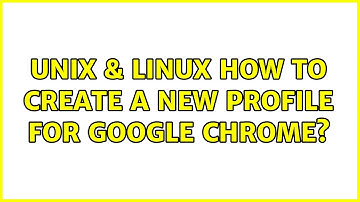 Unix & Linux: How to create a new profile for Google Chrome? (2 Solutions!!)