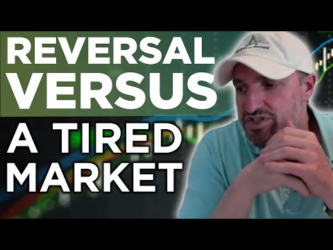 The Difference Between A Tired Market And A Market Reversal