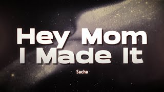 Sacha  Hey Mom I Made It  s