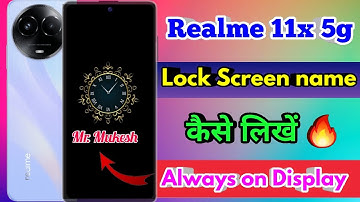 realme 11x 5g always on display, realme 11x 5g lock screen par name kaise likhe