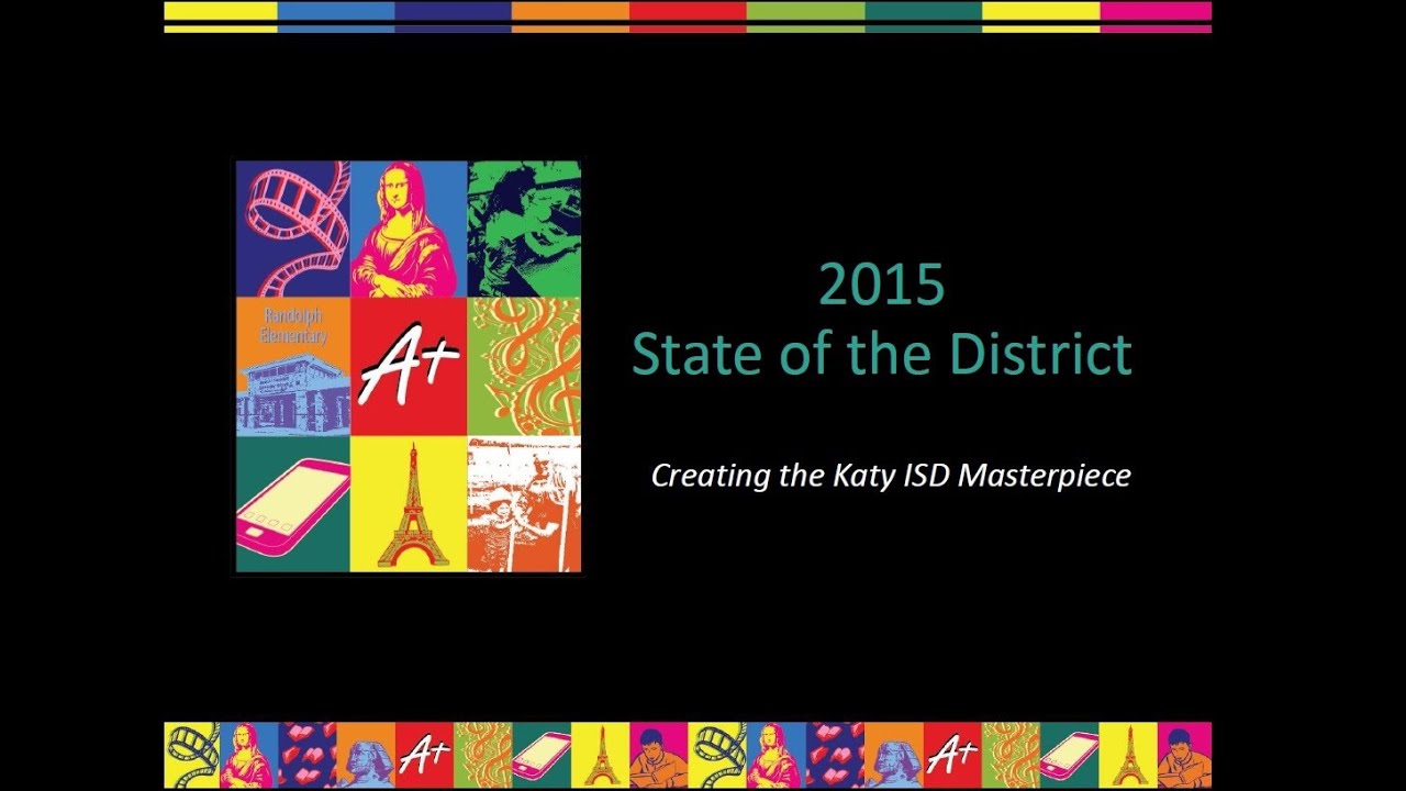 2015 State of the District Creating the Katy ISD Masterpiece YouTube