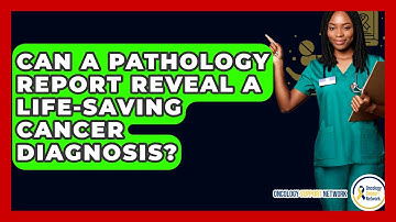 Can A Pathology Report Reveal A Life-saving Cancer Diagnosis? - Oncology Support Network