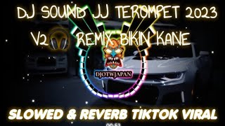 DJ SOUND JJ TEROMPET 2023 V2🎧 REMIX BIKIN KANE SLOWED & REVERB TiKTOK VIRAL